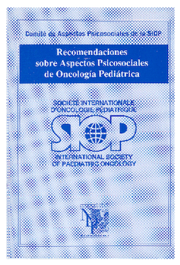 Recomendaciones sobre Aspectos Psicosociales de Oncología Pediátrica de la Sociedad Internacional de Oncología Pediátrica (SIOP)